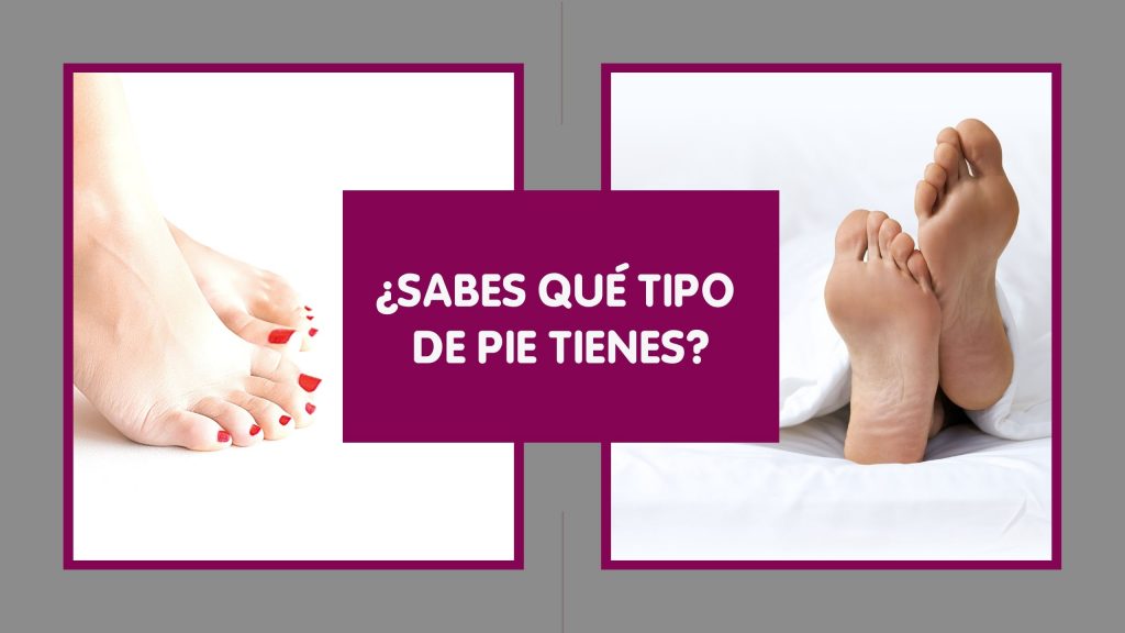 ¿Sabes qué tipo de pie tienes? Podoclínic Castellón podología y